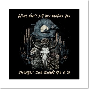 What Don't Kill You Makes You Stronger Sure Sounds Like A Lie Bull Floral Posters and Art